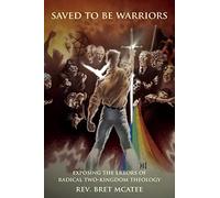 Saved to be Warriors: Exposing the Errors of Radical Two-Kingdom Theology