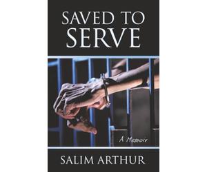 Saved to Serve: A Memoir