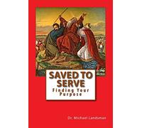 Saved To Serve: Finding Your Purpose