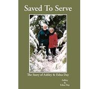 Saved To Serve: The Story of Ashley and Edna Day