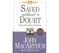 Saved Without A Doubt: Being Sure of Your Salvation (MacArthur Study)