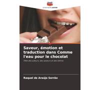 Saveur, émotion et traduction dans Comme l'eau pour le chocolat: Fête des odeurs, des saveurs et des lettres