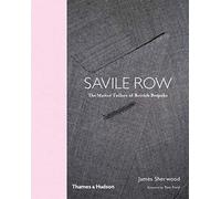 Savile Row: The Master Tailors of British Bespoke