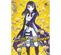 Saving 80,000 Gold in Another World for My Retirement 10 (Manga) (Saving 80,000 Gold in Another World for My Retirement (Manga))