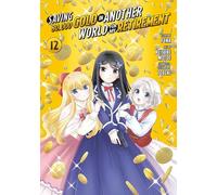 Saving 80,000 Gold in Another World for My Retirement 12 (Manga) (Saving 80,000 Gold in Another World for My Retirement (Manga))