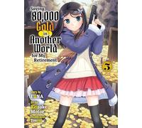 Saving 80,000 Gold in Another World for my Retirement 5 (light novel) (Saving 80,000 Gold (Light Novel))