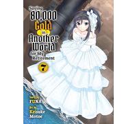 Saving 80,000 Gold in Another World for my Retirement 7 (light novel)