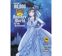 Saving 80,000 Gold in Another World for my Retirement 8 (light novel) (Saving 80,000 Gold (light novel))