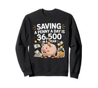 Saving A Penny A Day Funny Piggy Bank Money Art Sweatshirt