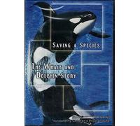 Saving a Species: The Whale and Dolphin Story
