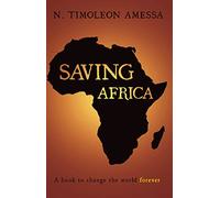 Saving Africa: A book to change the world forever