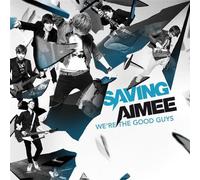 Saving Aimee - We're the Good Guys