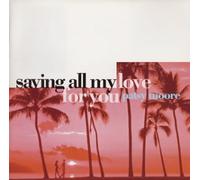 Saving All My Love For You -For Lovers