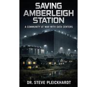 SAVING AMBERLEIGH STATION: A COMMUNITY AT WAR WITH DATA CENTERS