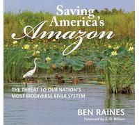 Saving America's Amazon: The Threat to Our Nation’s Most Biodiverse River System