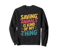 Saving Animals Is Kind Of My Thing, Adopt Animal Rescue Sweatshirt