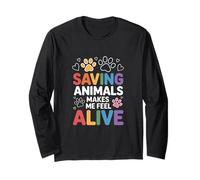 Saving Animals Makes Me Feel Alive Rescue Lover Long Sleeve T-Shirt