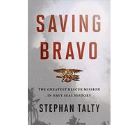 Saving Bravo: The Greatest Rescue Mission in Navy Seal History