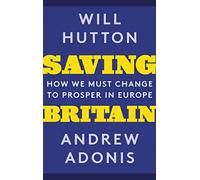 Saving Britain: How We Must Change to Prosper in Europe