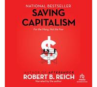 Saving Capitalism: For the Many, Not the Few