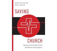 Saving Church: Restoring The People of God with Missional Evangelism