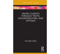 Saving Classics through Truth, Deconstruction, and Critique