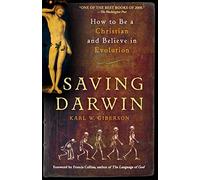 Saving Darwin: How to Be a Christian and Believe in Evolution