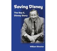 Saving Disney: The Story of Roy E. Disney