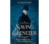 Saving Ebenezer: The Continuing Saga of a man named Scrooge