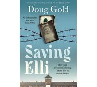 Saving Elli : One child. Two years in hiding. Three lives in mortal danger.