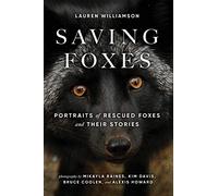 Saving Foxes: Portraits of Rescued Foxes and Their Stories