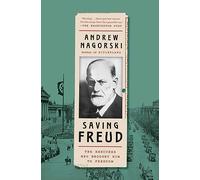 Saving Freud: The Rescuers Who Brought Him to Freedom