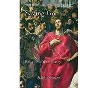 Saving God: Religion after Idolatry