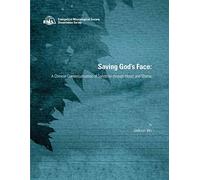 Saving God's Face: A Chinese Contextualization of Salvation through Honor and Shame (EMS Dissertation Series)