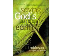 Saving God's Green Earth: Rediscovering the Church's Responsibility to Environmental Stewardship