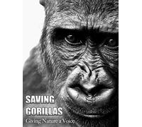 Saving Gorillas - Giving Nature a Voice