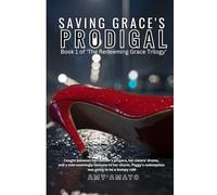 Saving Grace’s Prodigal: Book 1 of the Redeeming Grace Trilogy