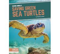 Saving Green Sea Turtles (Saving Animals)