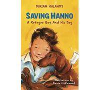 Saving Hanno : A Refugee Boy and His Dog