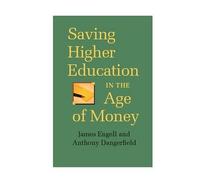 Saving Higher Education in the Age of Money