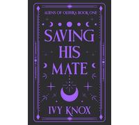 Saving His Mate: Aliens of Oluura: Book 1 (A Sci-Fi Alien Romance) (Discreet Cover) (Aliens of Oluura (Discreet Covers))