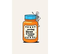Saving Lives and Losing Sanity: Funny Nurse Notebook - Original Gift Idea for RN LPN ICU ER Staff - 120 Lined Pages Journal - Medical Humor Pill ... Essentials - 6x9 Matte Finish Paperback