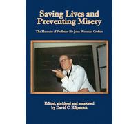 Saving Lives and Preventing Misery: The memoirs of Professor Sir John Wenman Crofton