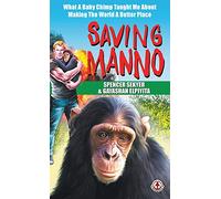 Saving Manno: What a Baby Chimp Taught Me About Making the World a Better Place