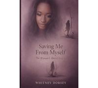 Saving Me From Myself: The Woman I Almost Forgot