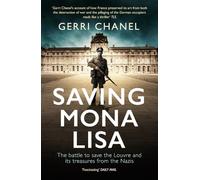 Saving Mona Lisa: The Battle to Protect the Louvre and its Treasures from the Nazis