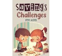 Saving Money Challenges For Kids: 110 Pages Of Fun and Easy Way to Save Money, Savings Challenges for Kids, Children Money Tracker.