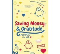 Saving Money & Gratitude Journal For Kid: Teach children to save and be grateful to buy something they dream of.