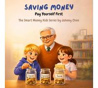 Saving Money: Pay Yourself First (The Smart Money Kids: Money Basics)