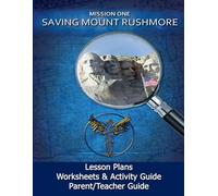 Saving Mount Rushmore: Lesson Plans, Worksheets & Activity Guide, and Parent/Teacher Guide: Saint Michael the Archangel Academy, Mission One